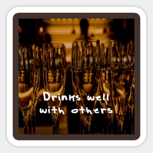 Drinks Well With Others Sticker